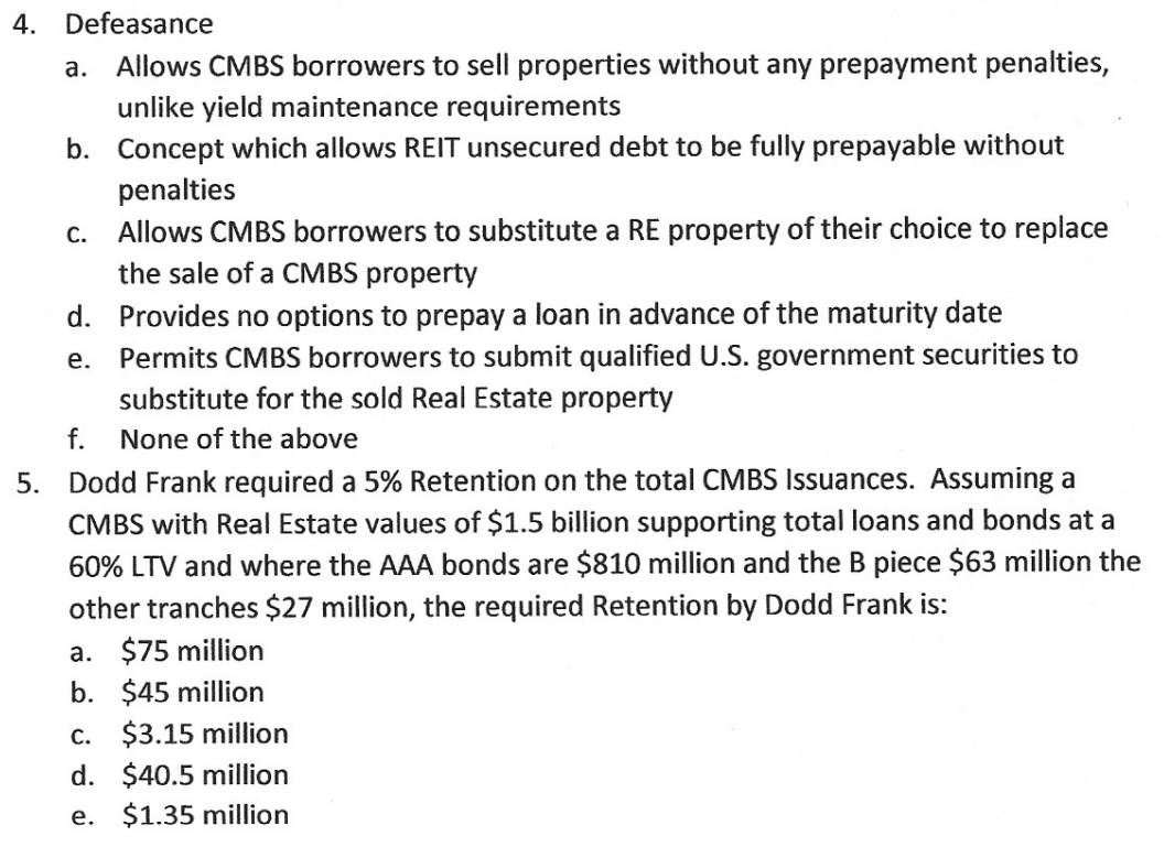 Please answer the following multiple choice questions. 4. Defeasance a. Allows CMBS