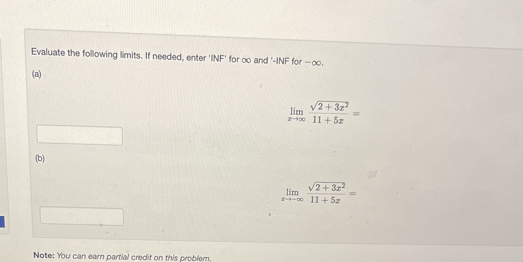 Evaluate the following limits. If needed, enter 'INF' for co and