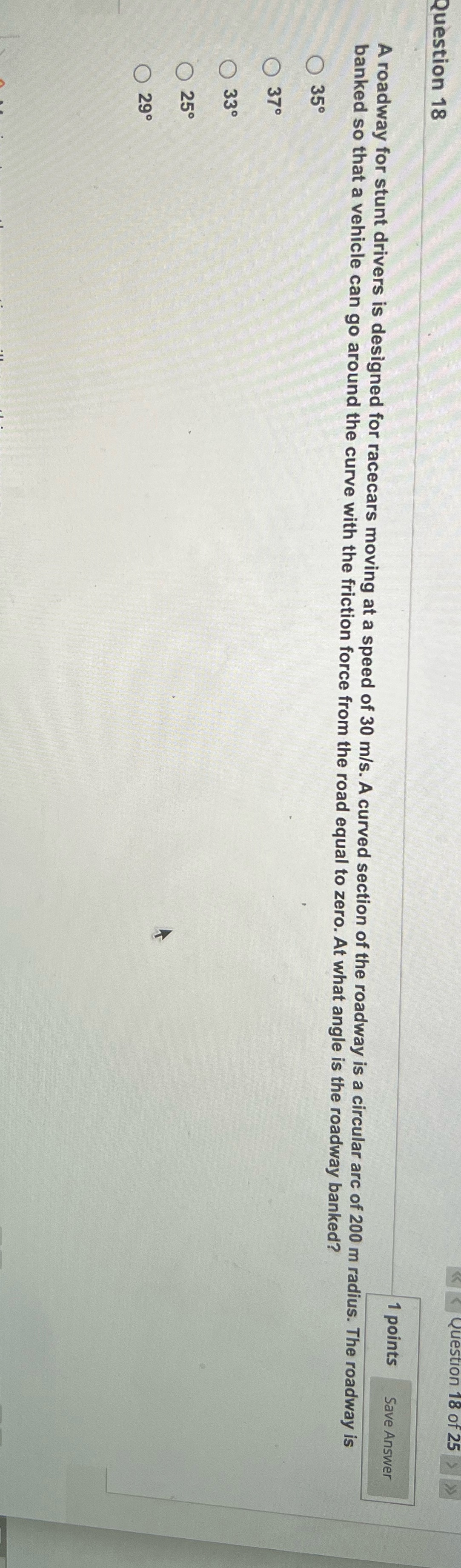  Question 18 1 points Save Answer A roadway for stunt drivers