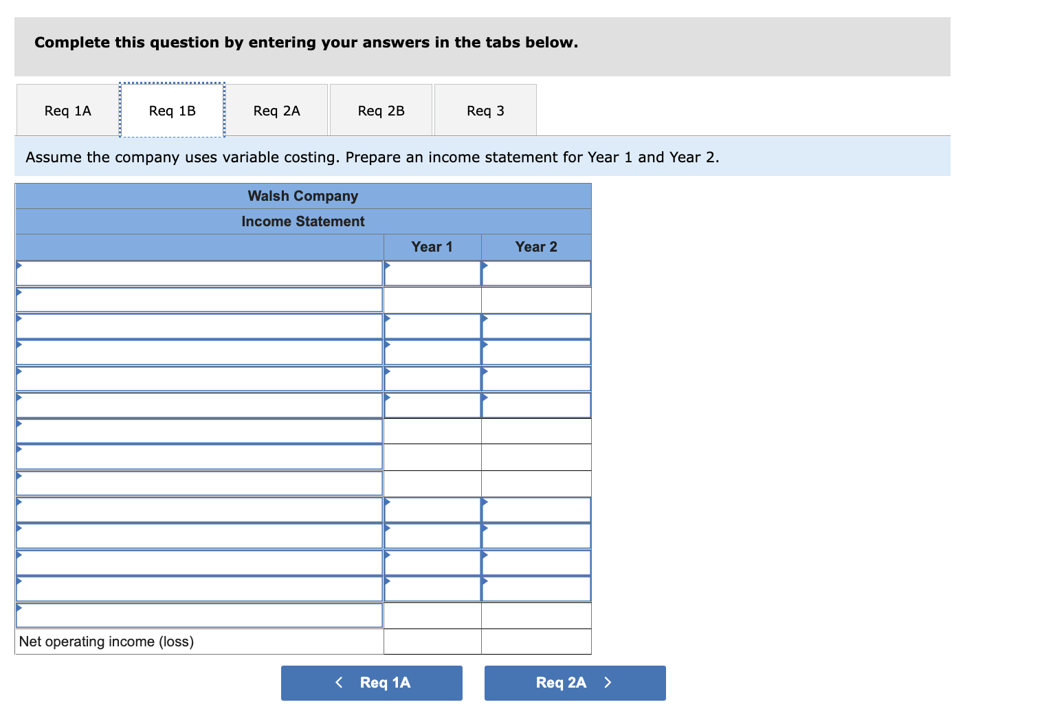 Income Statements [L06-1, L06-2, LOG-3] Walsh Company manufactures and sells one product.