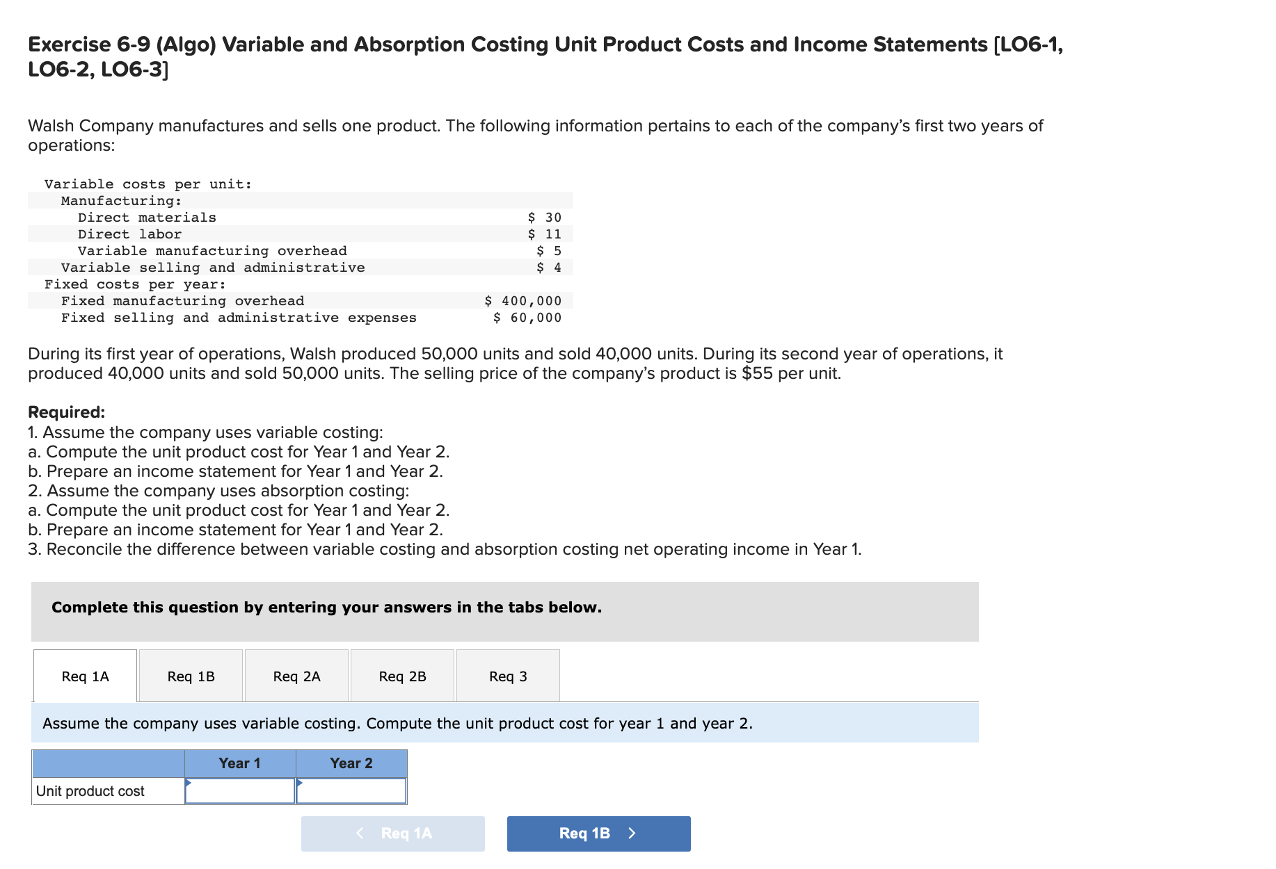 $ 4 Fixed costs per year: Fixed manufacturing overhead $ 400,000 Fixed