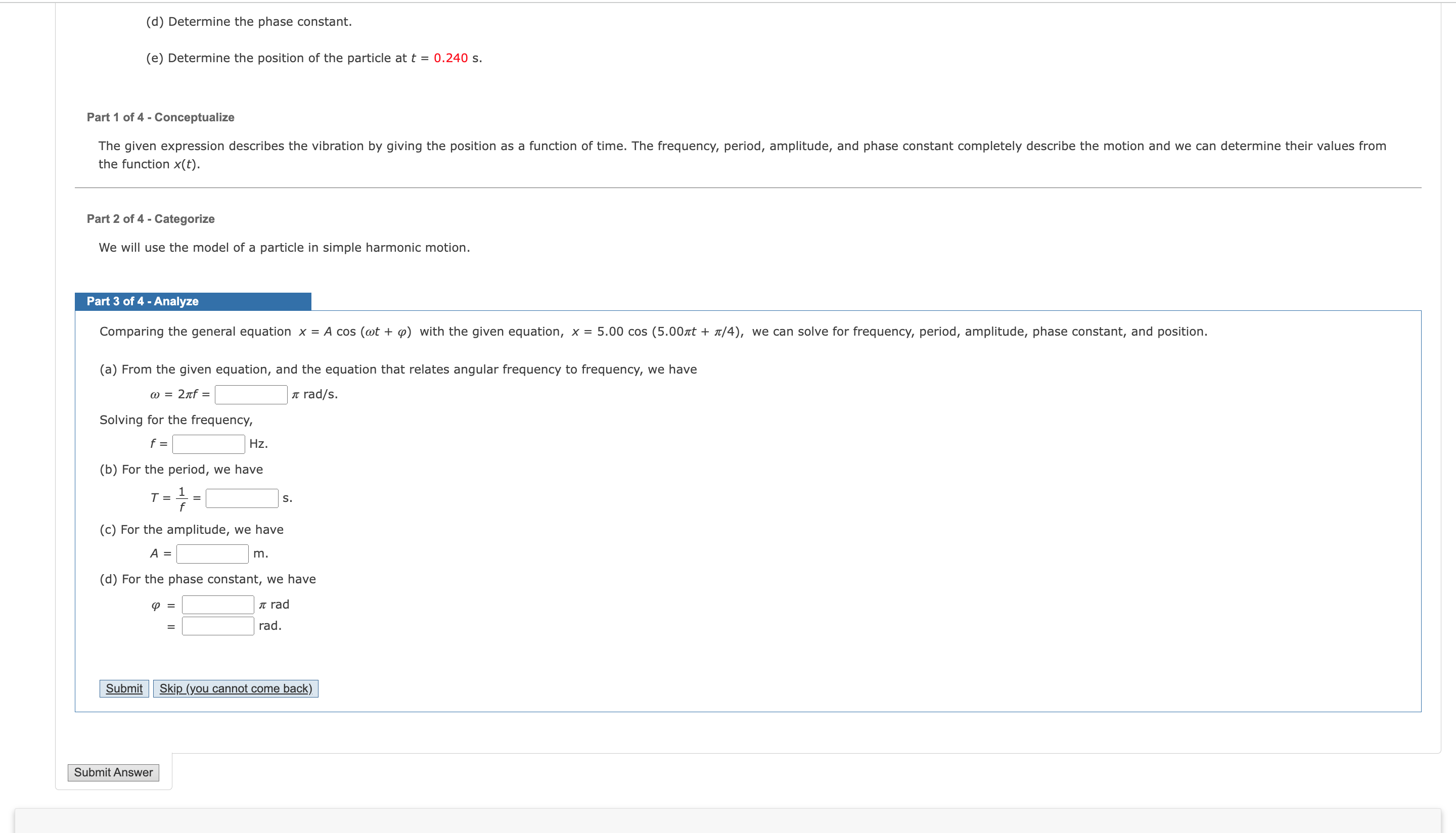 Determine period of the motion. (c) Determine the amplitude of the motion.