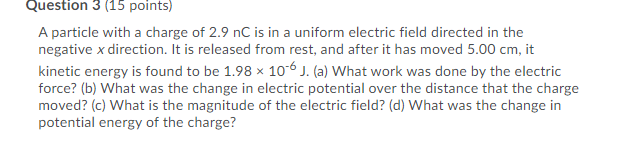 help in this Question 3 (15 points) A particle with a charge