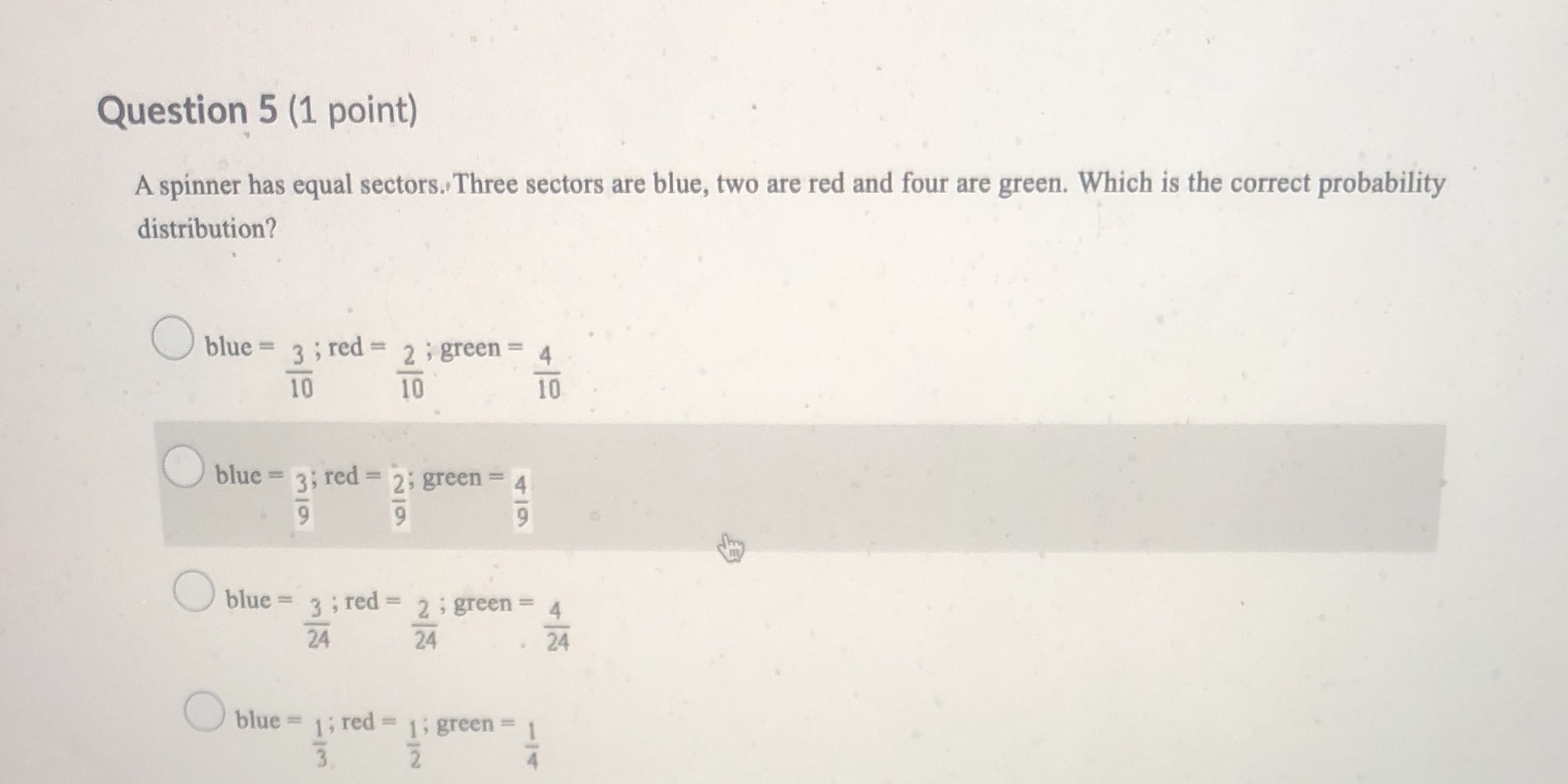 I need answer for this Question 5 (1 point) A spinner has