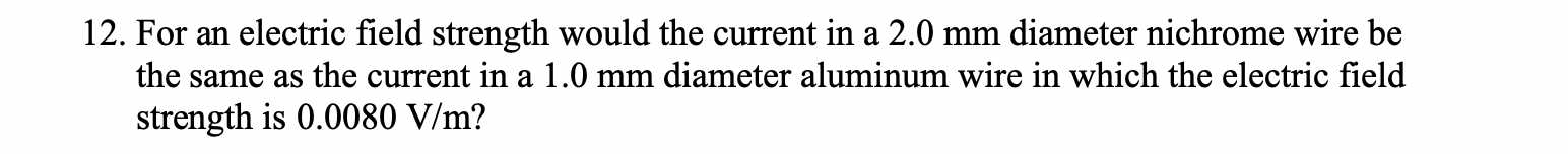 is 0.0080 V/m?14. What are the magnitude and direction of the current