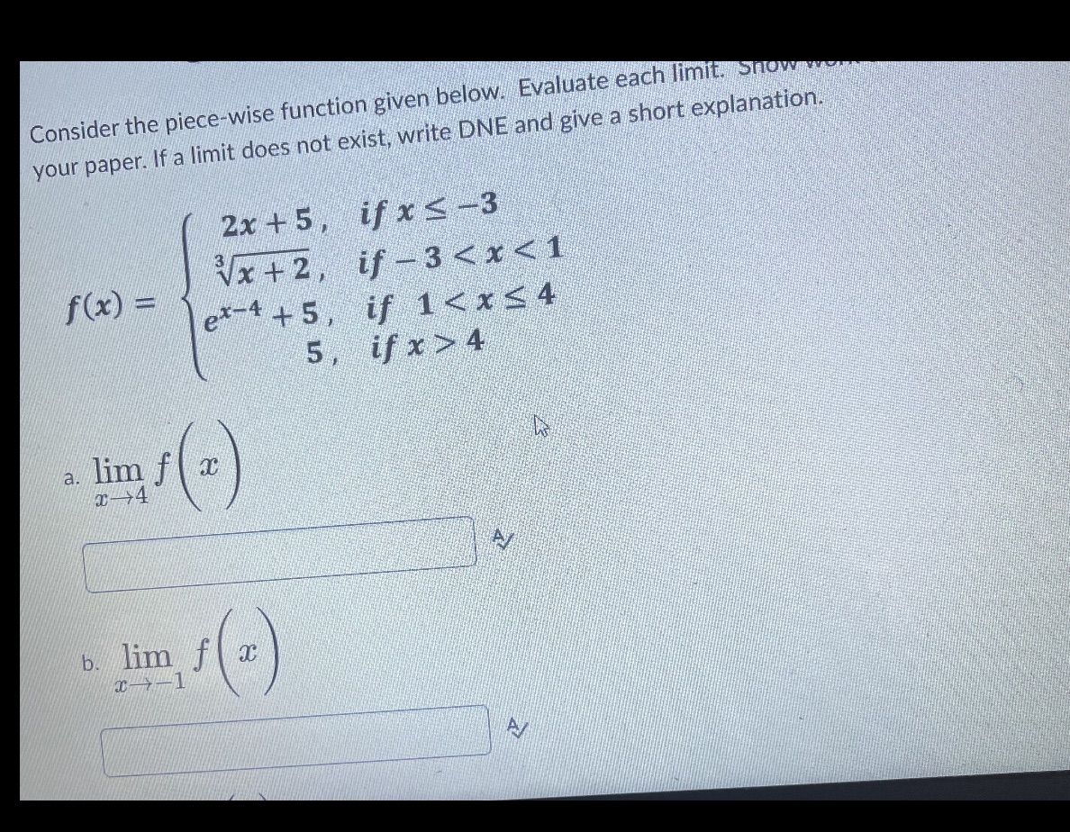 C) lim f(x)X infinity Consider the piece-wise function given below. Evaluate each