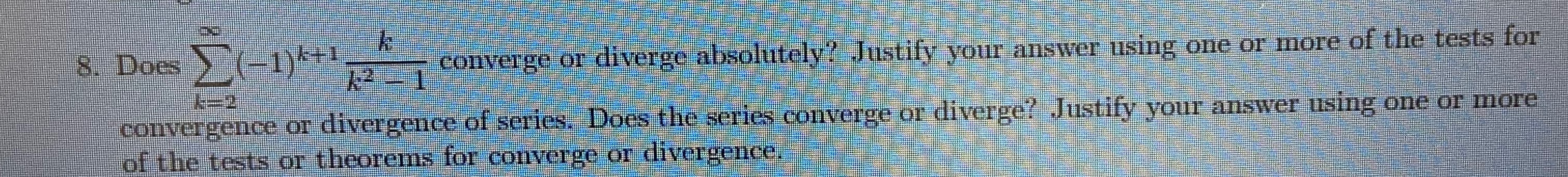 8. Do -Deck converge or diverge absolutely? .Justify your answer using