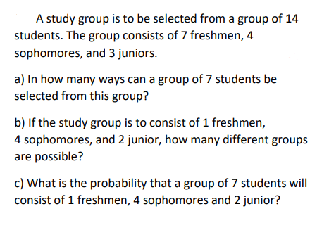 A study group is to be selected from a group of