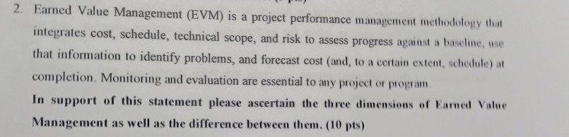  2. Earned Value Management (EVM) is a project performance management methodology