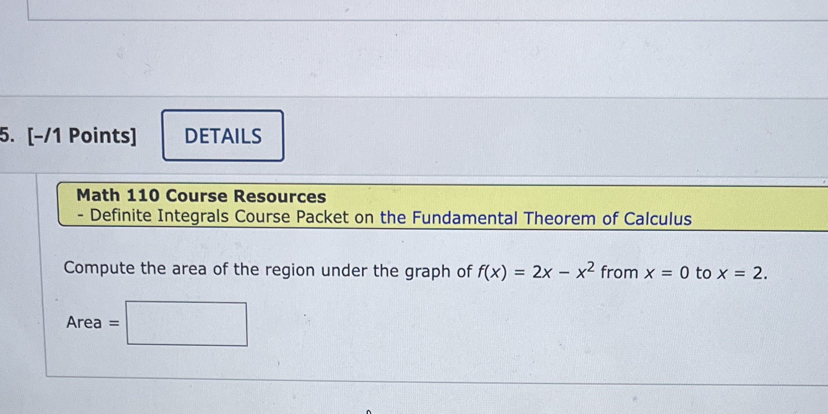  5. [-/1 Points] DETAILS Math 110 Course Resources - Definite Integrals