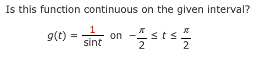 Is this function continuous on the given interval? 1 Sint on <