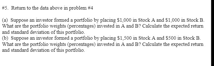 an investor formed a portfolio by placing $1,000 in Stock A and