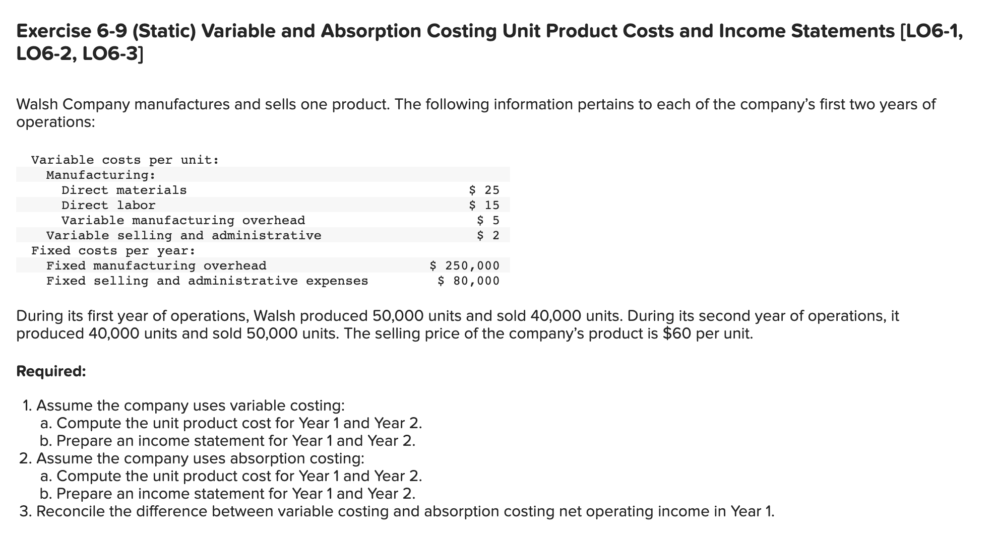  Exercise 6-9 (Static) Variable and Absorption Costing Unit Product Costs and