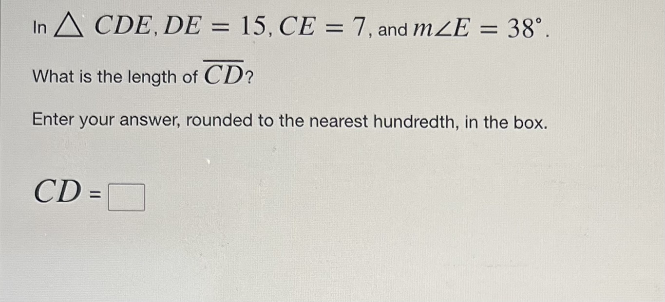  In A CDE, DE = 15, CE = 7, and mZE