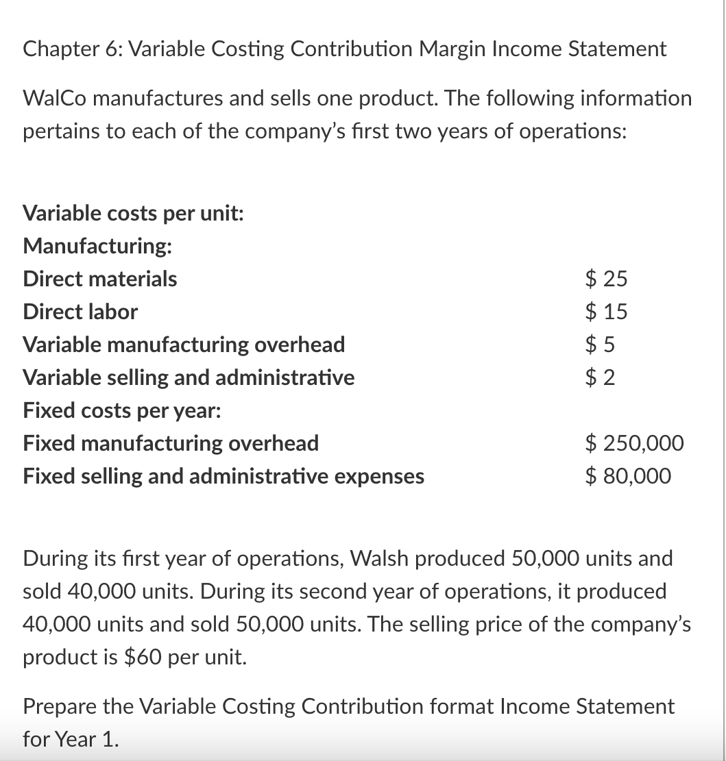  Chapter 6: Variable Costing Contribution Margin Income Statement WalCo manufactures and