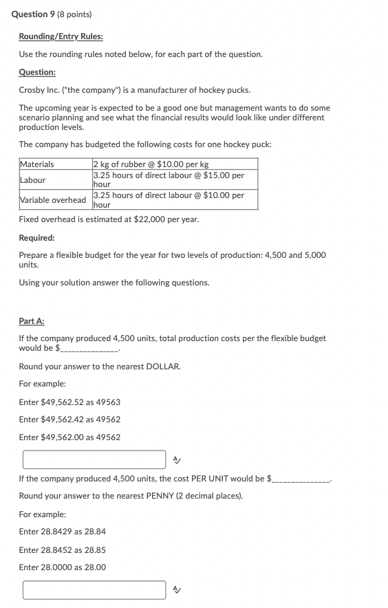  Question 9 (8 points) Rounding/Entry Rules: Use the rounding rules noted