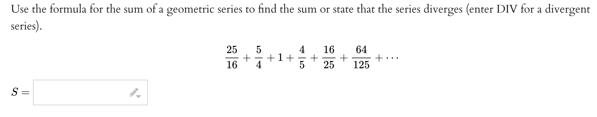 Use the formula for the sum of a geometric series to find