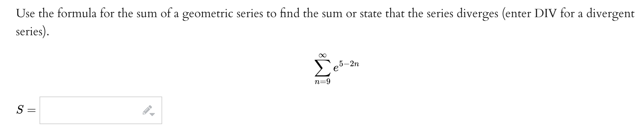 the sum or state that the series diverges (enter DIV for a