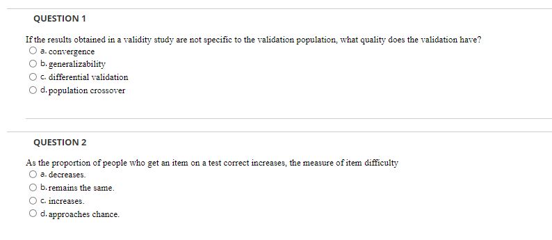 QUESTION 1 If the results obtained in a validity study are