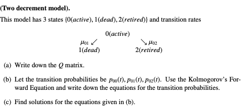 Please help with attached question : (Two decrement model). This model has
