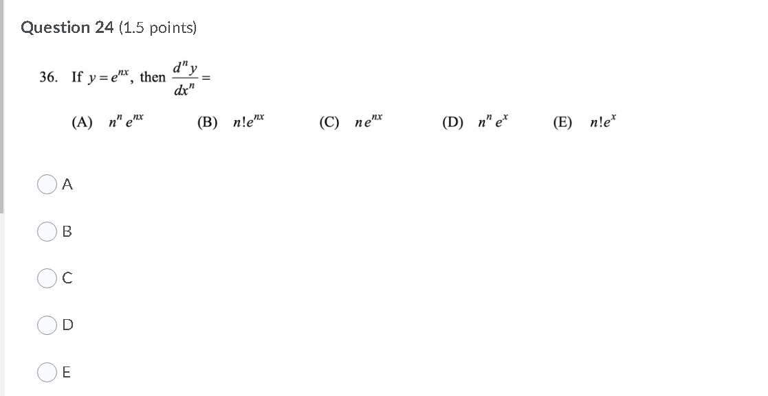 Question 24 (1.5 points) cry - 36. If then dxn n !