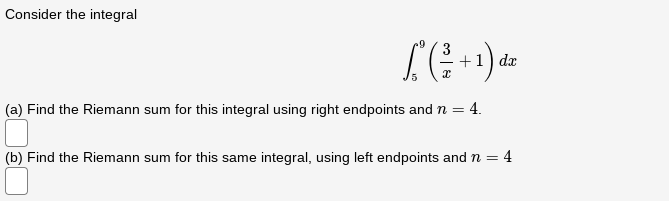 dx 3 (a) Find the Riemann sum for this integral using right