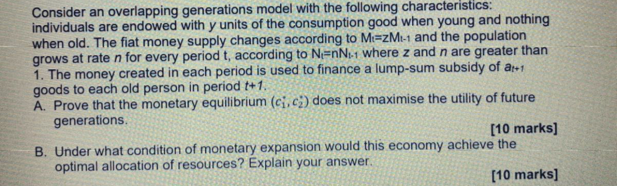  Consider an overlapping generations model with the following characteristics: individuals are
