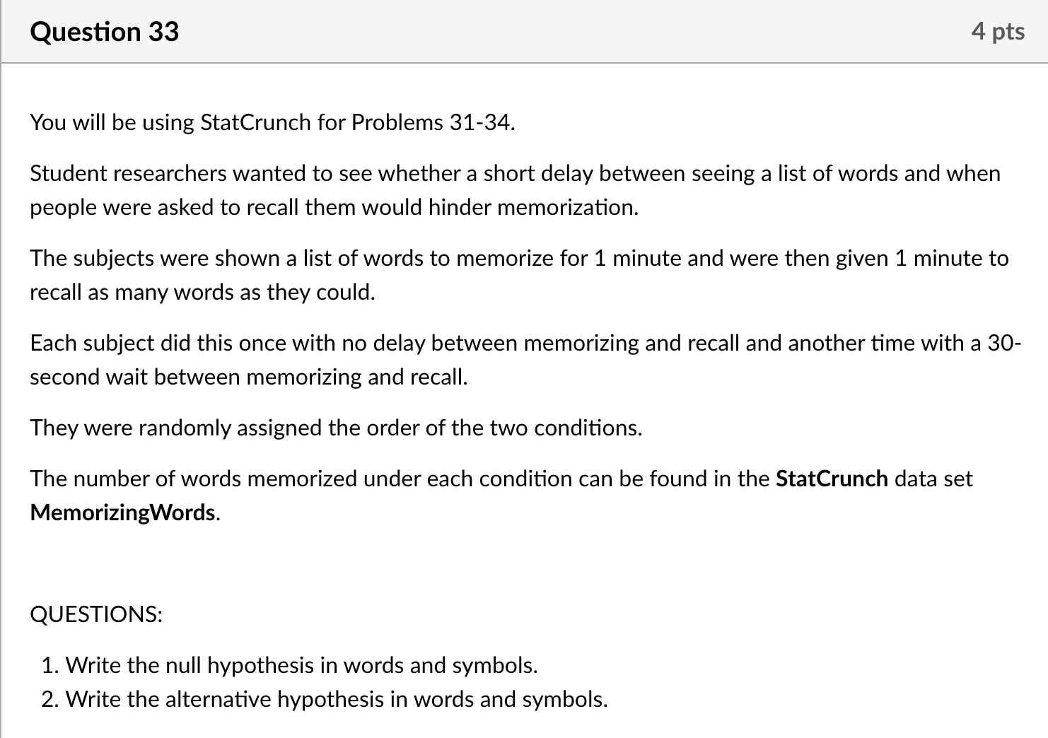 Question 31 4 pts You will be using StatCrunch for Problems 31-34.