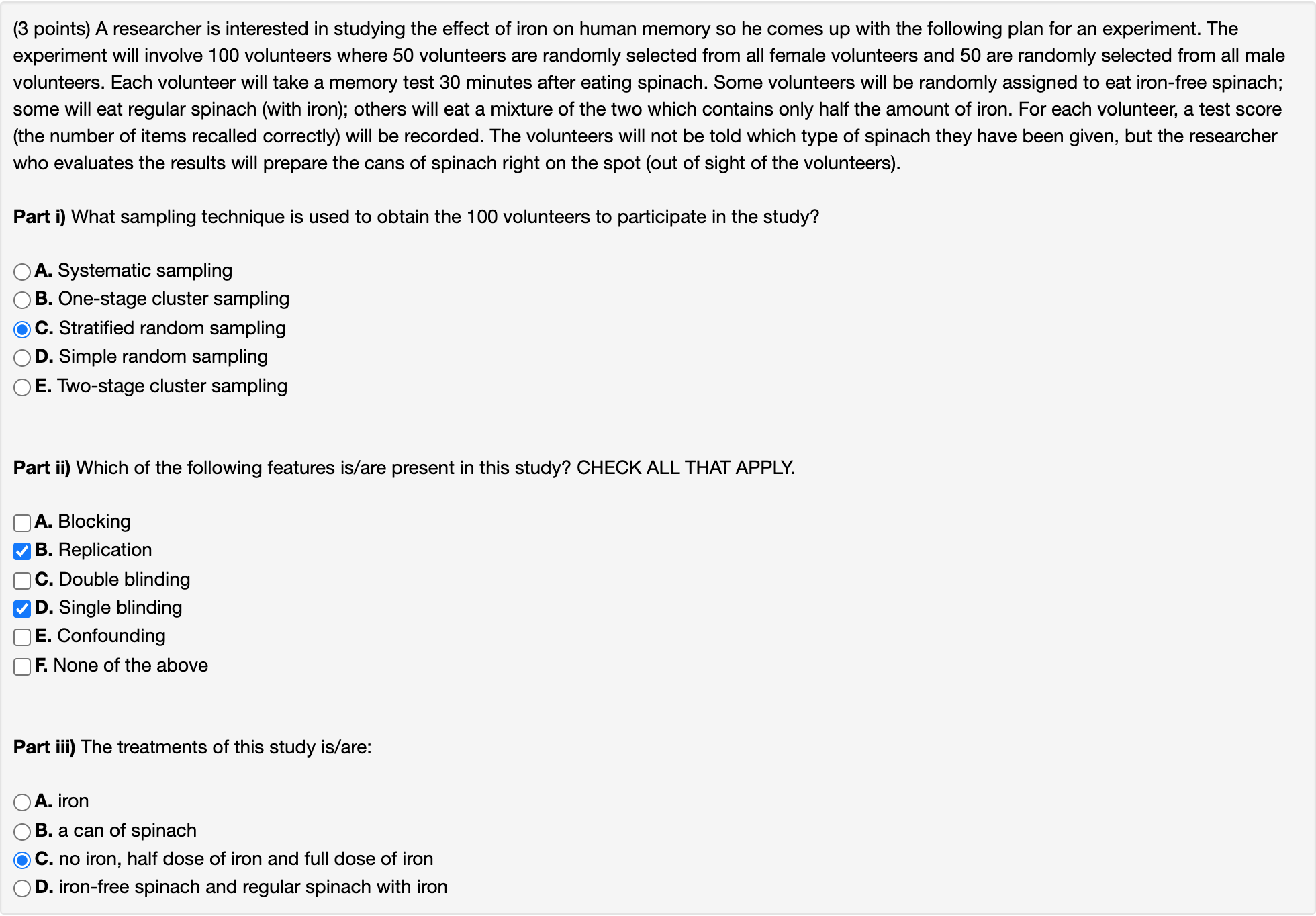 This one is correct: (3 points) A researcher is interested in studying