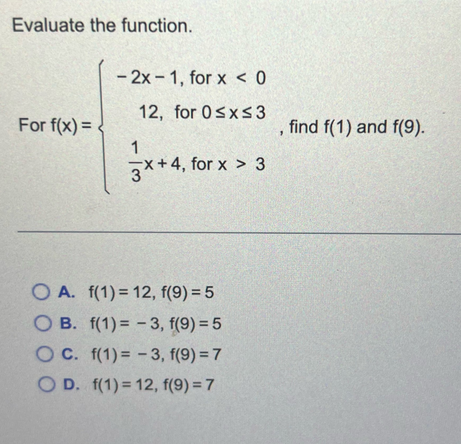 Evaluate the function. For f(x) = -2x-1, for x < 0 12,