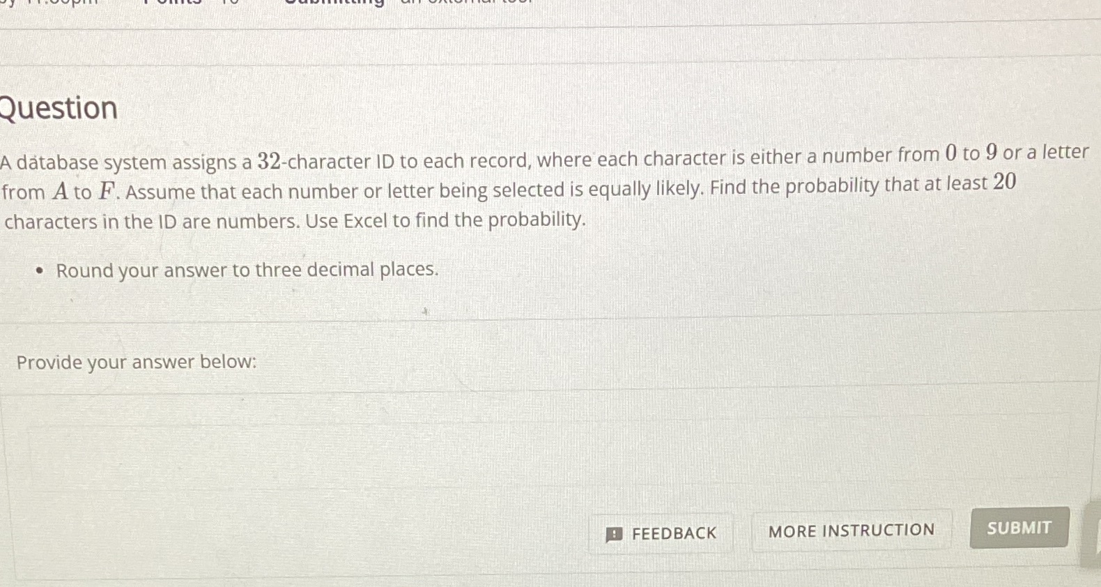  Question A database system assigns a 32-character ID to each record,