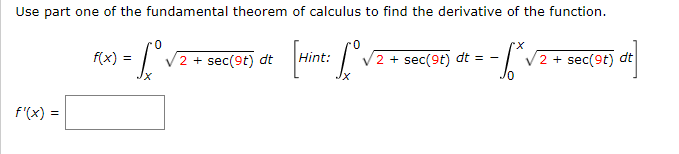 ( x) =Use part one of the fundamental theorem of calculus to