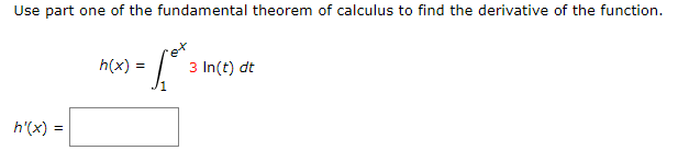 find the derivative of the function. h(x) 3 In(t) dt 1 h'(x