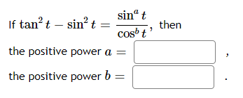 1. sin If tan't - sin' t = then cos' t the