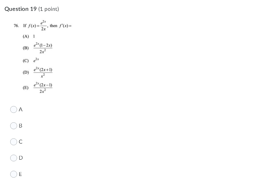 Question 19 (1 point) e2x then 76. If (B) (C) (D) (E)