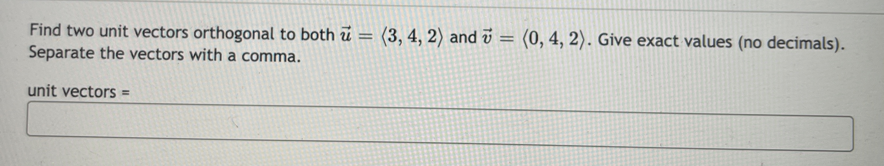 Find two unit vectors orthogonal to both u - (3, 4,