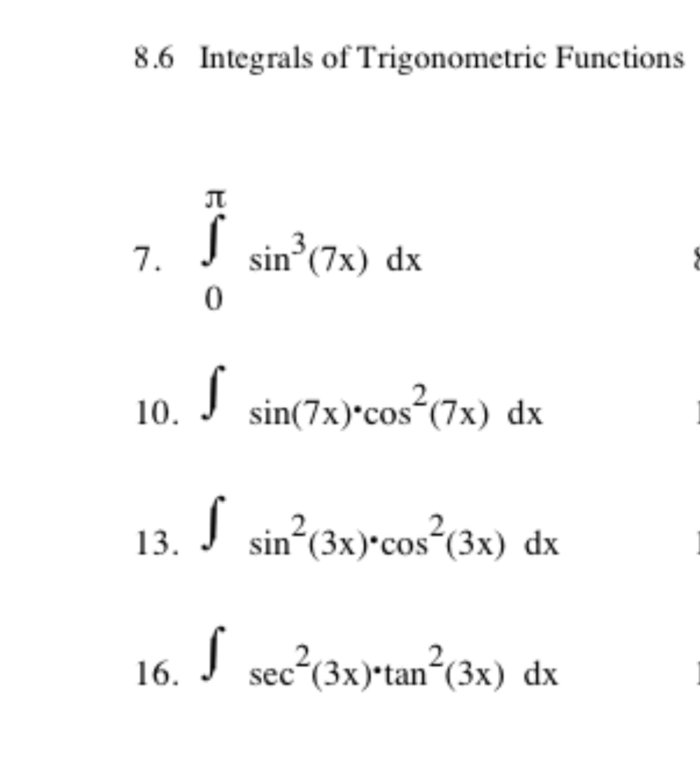 (7x) dx sin (3x)cos (3x) dx sec (3x)tan (3x) dx