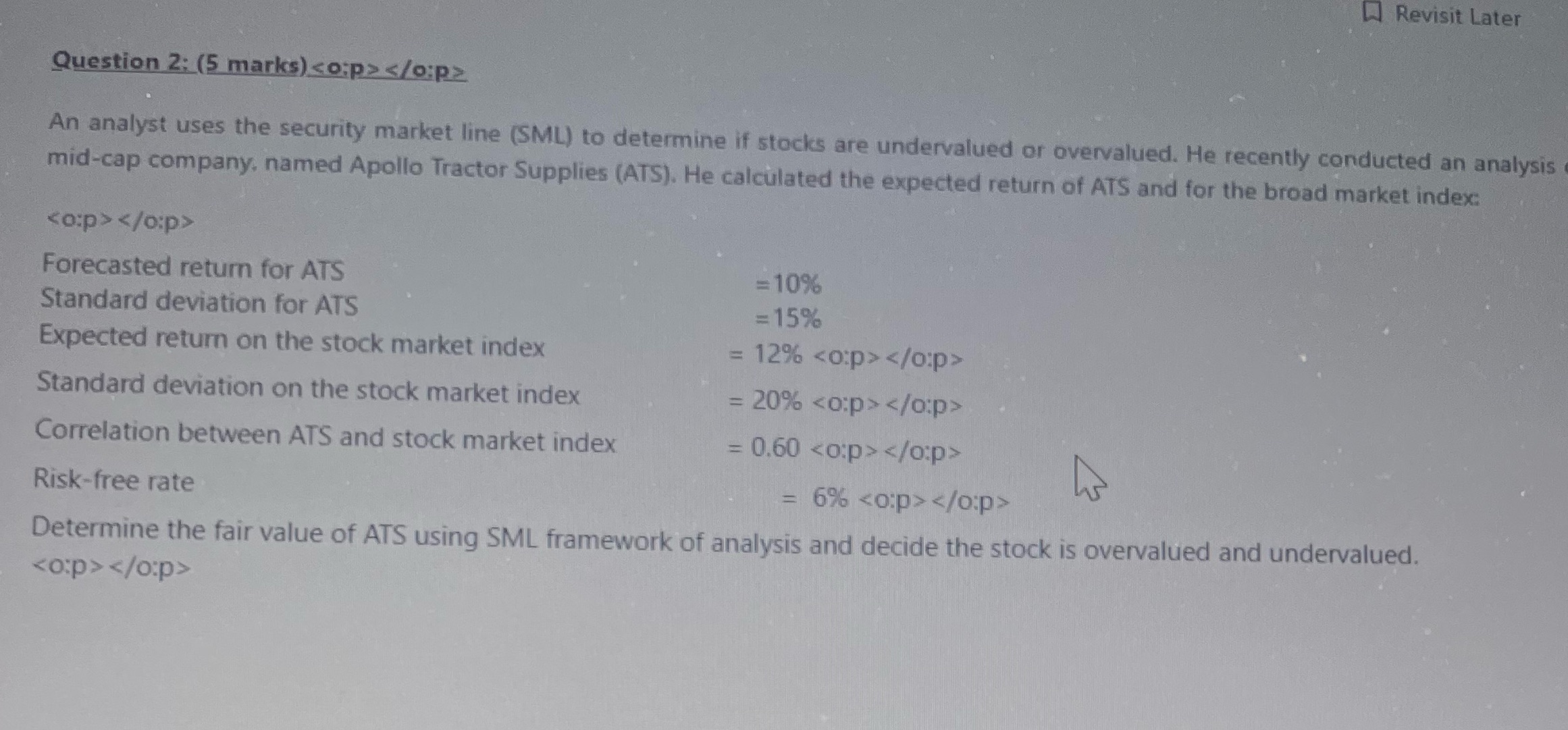 Revisit Later Question 2: (5 marks) co:p> 0:p> An analyst uses