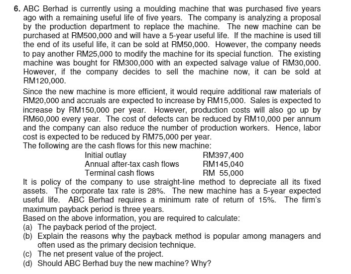  6. ABC Berhad is currently using a moulding machine that was
