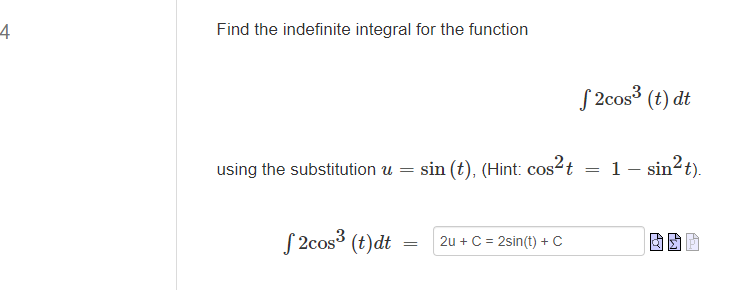 4 Find the indefinite integral for the function 2cos3 (t) dt