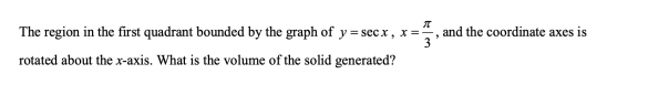 y = secx , x= and the coordinate axes is 3 rotated