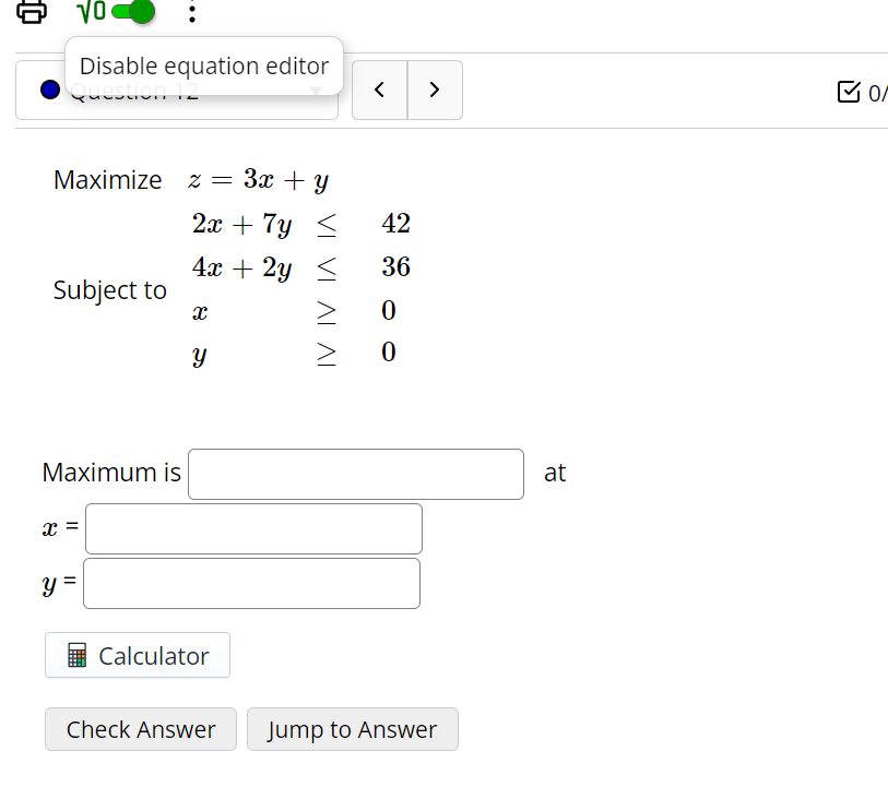  Disable equation editor DO Maximize z = 3x + y 2x+
