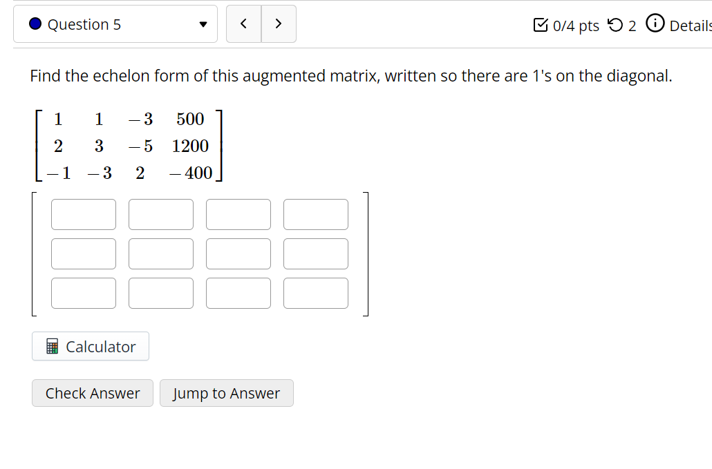 Find the echelon form of this augmented matrix, written so there are