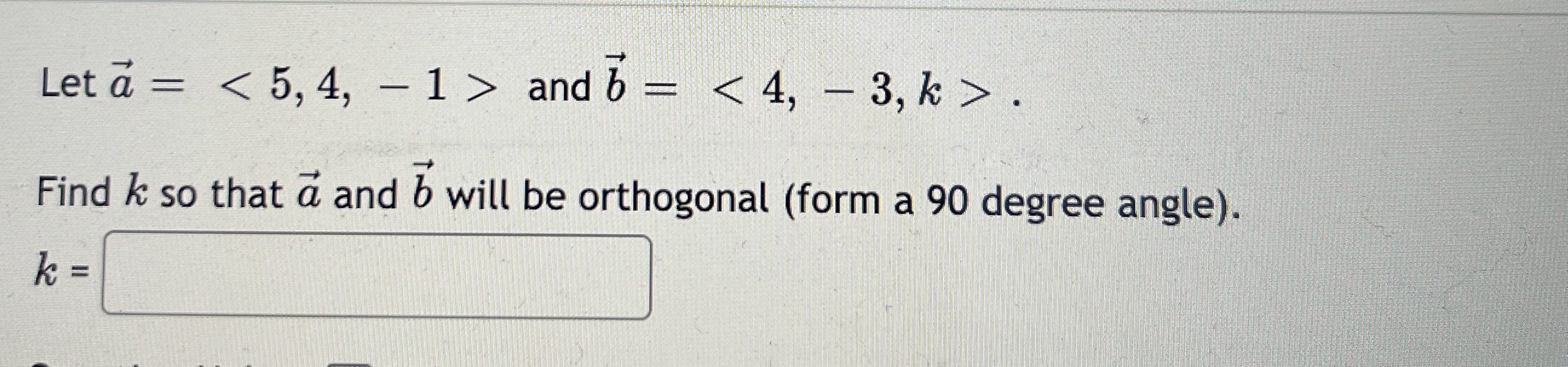 a and b will be orthogonal (form a 90 degree angle). k