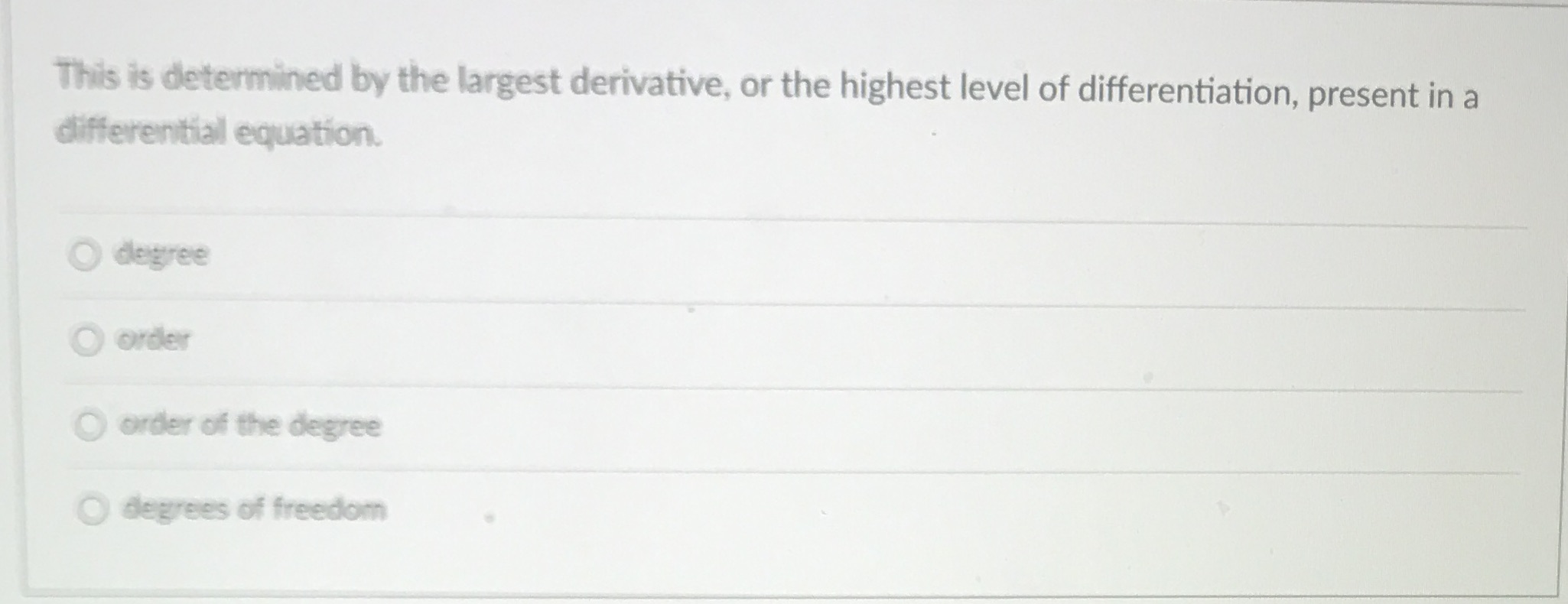  This is determined by the largest derivative, or the highest level