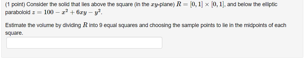Consider the solid that lies above the square (in the xy-plane) R=[0,1][0,1],