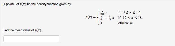(1 point) Let p(x) be the density function given by 0 Find