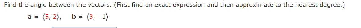  Find the angle between the vectors. (First nd an exact expression