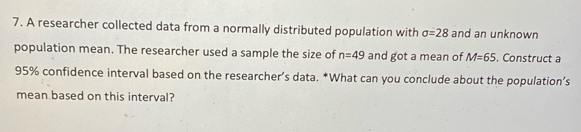 7. A researcher collected data from a normally distributed population with