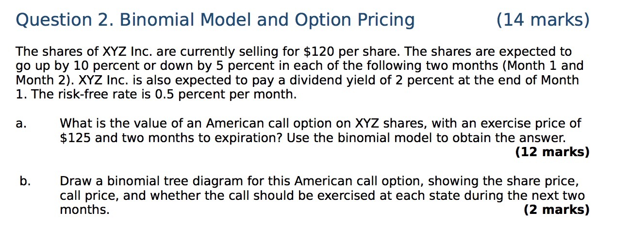  Question 2. Binomial Model and Option Pricing (14 marks) The shares